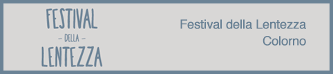 Festival della Lentezza 8 - 18 giugno 2017, Colorno